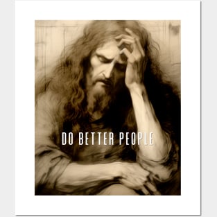 Jesus Christ: Do Better People Posters and Art